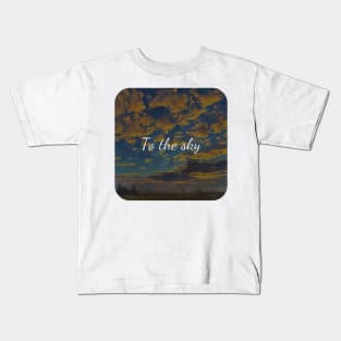 To the sky Kids T-Shirt